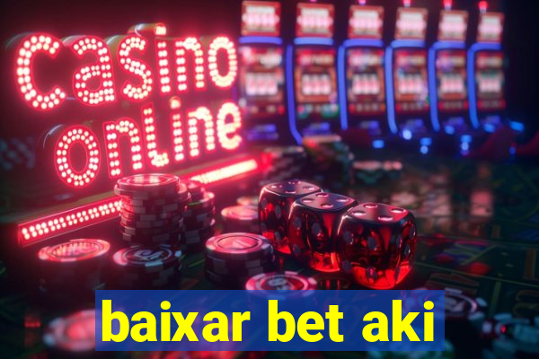 baixar bet aki